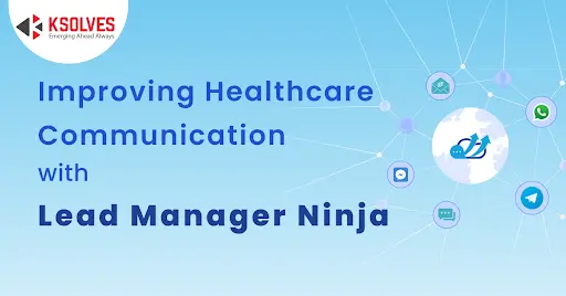 Healthcare Communication with Lead Manager Ninja