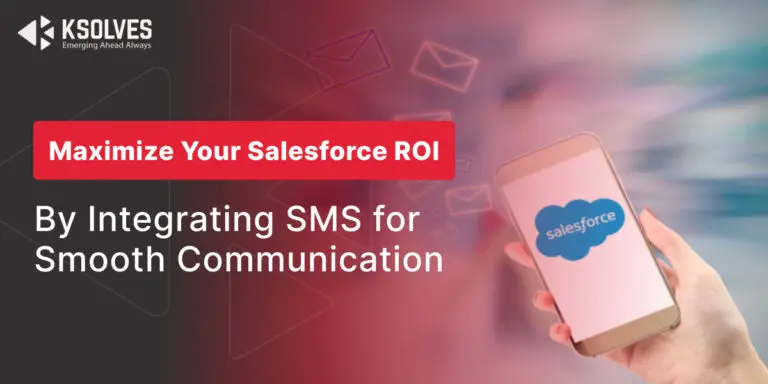 Boost Your Salesforce ROI: With the Power of SMS Integration for Effective Communication